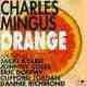 Orange/ Charles Mingus