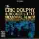 ERIC DOLPHY/BOOKER LITTLE MEMORIAL ALBUM
