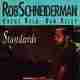 STANDARDS/ROB SCHNEIDERMAN