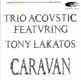 Caravan/ Trio Acoustic featuring Tony Lakatos