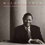 Things Ain't What They used to Be/ McCoy Tyner